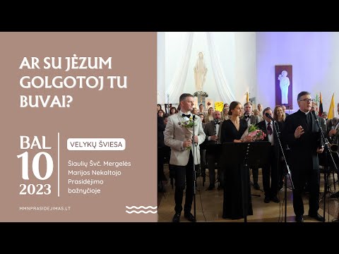 Velykų šviesa: Ar su Jėzum Golgotoj tu buvai?