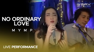 MYMP - No Ordinary Love (Live Performance)