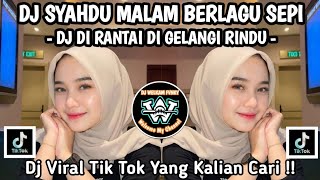 Download lagu DJ SYAHDU MALAM BERLAGU SEPI 🎶 DJ DI RANTAI DI GELANGI RINDU BY BHAPON MUSIK 🎶 DJ VIRAL TIK TOK 2026 mp3