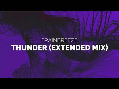 Frainbreeze - Thunder (Extended Mix)