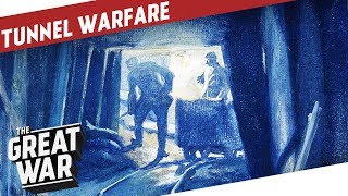 Tunnel Warfare During World War 1 I THE GREAT WAR Special