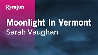 Karaoke Moonlight In Vermont - Sarah Vaughan *