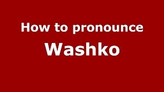 How to pronounce Washko