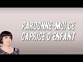 Mireille Mathieu Pardonne Moi Ce Caprice D Enfant Paroles
