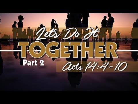 Lets Do It Together Acts Pt. 2 14: 4-10