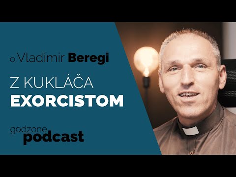 Z KUKLÁČA EXORCISTOM - O. VLADIMÍR BEREGI | GODZONE PODCAST