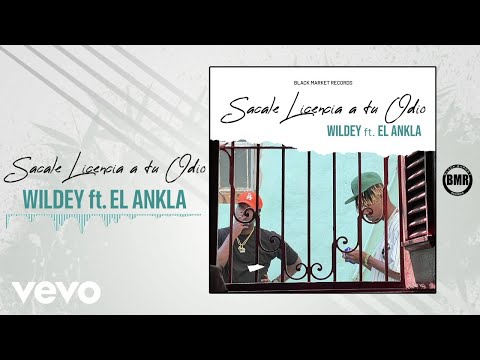 Wildey - Sacale Licencia a tu Odio ft. El Ankla