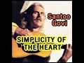 SIMPLICITY OF THE HEART ( Santoo Govi )