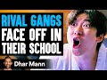RIVAL GANGS Face Off IN SCHOOL, What Happens Is Shocking | Dhar Mann