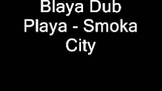 Blaya Dub Playa - Smoka City