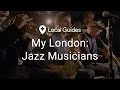 Explore London's Underground Jazz Scene - My City, Episode 1
