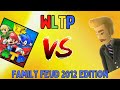WLTP Compilation WLTP VS Family Feud 2012 Edition