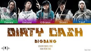 BIGBANG - &quot;DIRTY CASH&quot; Lyrics [Color Coded Han/Rom/Eng]