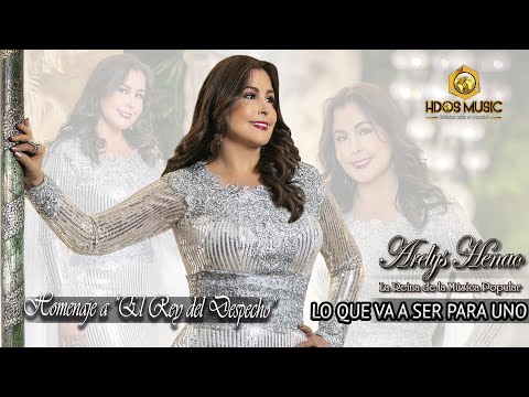 Arelys Henao - Lo Que Va a Ser Para Uno (Audio Oficial) Homenaje al Rey del Despecho