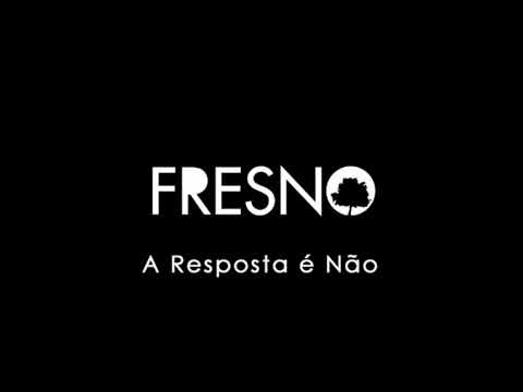 A Resposta é Não - Fresno