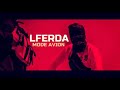 LFERDA - MODE AVION ( Explicit MUSIC )