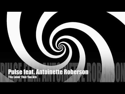 Pulse feat. Antoinette Roberson - The Lover That You Are