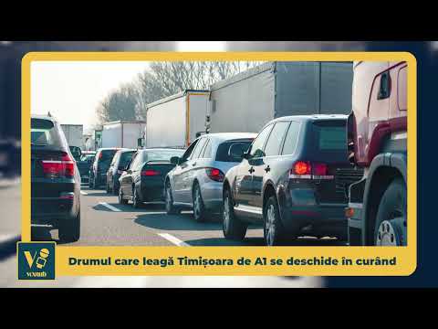 Drumul care leagă Timișoara de A1 se deschide în curând- VoxQub