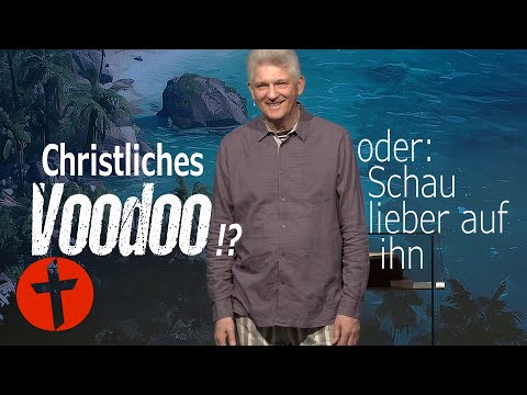 Christliches "Voodoo"!? Oder: Schau lieber auf Jesus | Gert Hoinle