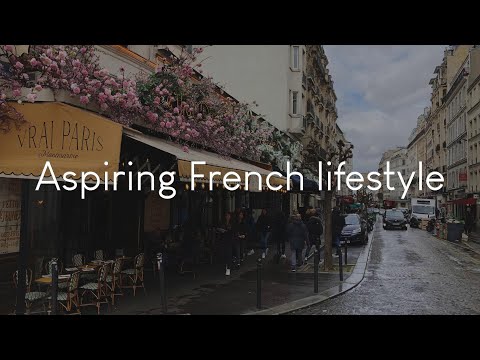 Aspiring French lifestyle - music to enjoy in Paris