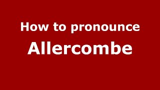 How to pronounce Allercombe