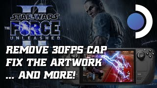 Mid-Tier on Deck - Star Wars: The Force Unleashed I/II (Install, Fix Framerate Cap, Custom Artwork)