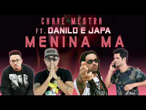 CHAVE MESTRA FEAT - DANILO COMETA & MC JAPA - MENINA MÁ - MUSICA NOVA 2018