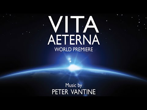 Vita Aeterna ("Eternal Life") | Complete | Cantata for Choir and Orchestra | Music by Peter Vantine