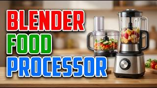 TOP 5 Best Blender And Food Processor Combo 2026