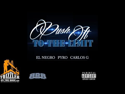 El Negro x Pyro Da Banga ft. Carlos G. - Push It To The Limit [Thizzler.com]