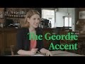 The Geordie Accent Explained