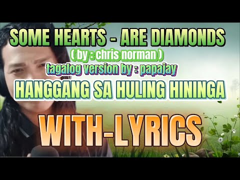 HANGGANG SA HULING HININGA TAGALOG VERSION COMPOSED BY:PAPAJAY SOME HEARTS  ARE DIAMONDS WITH-LYRICS