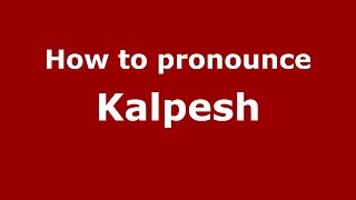 How to pronounce Kalpesh