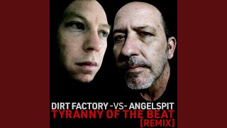 Tyranny of the Beat (Dirt Factory Remix)