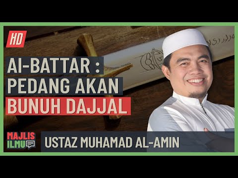 Ustaz Muhamad Al-Amin - Al-Battar, Pedang Yang Akan Bunuh Dajjal