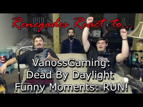 Renegades React to... VanossGaming - Dead By Daylight Funny Moments: RUN!