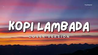 Download lagu KOPI LAMBADA - YourHpdut | Cover Versi Asekkk mp3