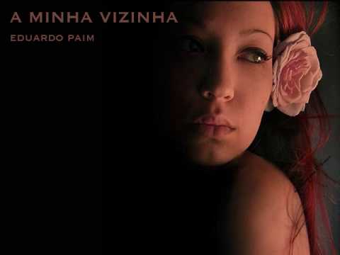 A MINHA VIZINHA Eduardo Paim