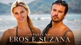 A HISTÓRIA DE EROS E SUZANA - PARTE 9 