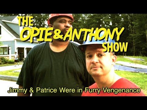 Opie & Anthony: Jimmy & Patrice Were in Furry Vengeance (01/04, 05/04 & 05/10/10)