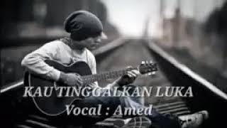 Download lagu KAU TINGGALKAN LUKA VOC AMED 😢 mp3