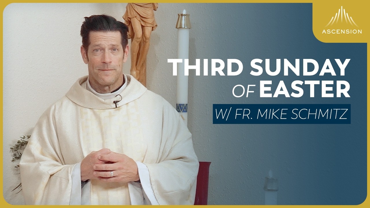 Third Sunday of Easter - Mass with Fr. Mike Schmitz