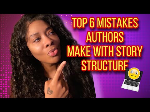 Top 6 Mistakes Authors Make With Story Structure