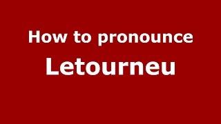 How to pronounce Letourneu