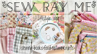Sew Ray Me ~ lifestyle vlog ~ sewing, books, food, nature & crafts 💓🧵📚🌸