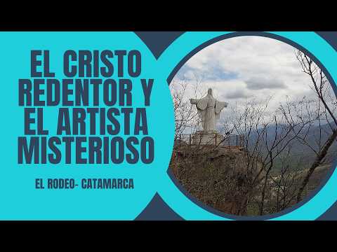 EL ARTISTA MISTERIOSO- Cristo Redentor- El Rodeo – Catamarca