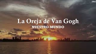 La Oreja de Van Gogh - Nuestro Mundo (Lyrics)