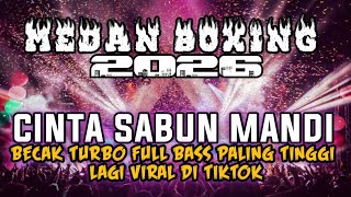 Download lagu MEDAN BOXING !! DJ CINTA SABUN MANDI | DJ BECAK TURBO FULL BASS TERBARU 2026 mp3