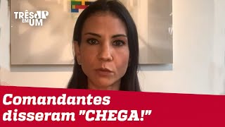 Amanda Klein: Comandantes não querem participar de nenhuma intenção golpista