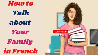 How to Talk about Your Family in French | Basic French Dialogues and Conversation